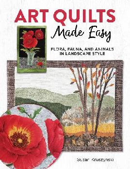 "Art Quilts Made Easy" by Kruszynski, Susan