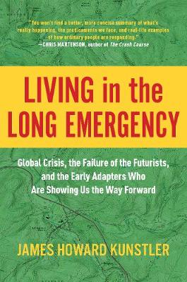 "Living in the Long Emergency" by Kunstler, James Howard