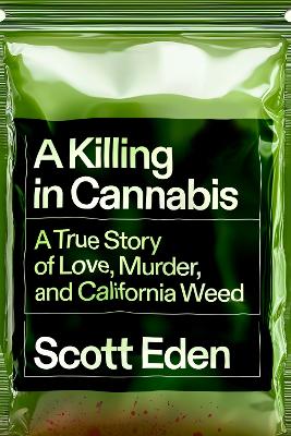 "A Killing in Cannabis" by Eden, Scott, 1975-