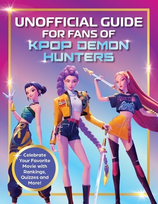 "Unofficial Guide for Fans of Kpop Demon Hunters"