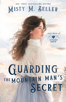 "Guarding the Mountain Man's Secret" by Beller, Misty M.