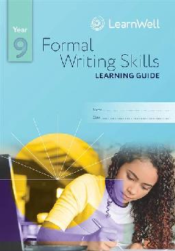 "Year 9 Formal Writing Skills, Learning Guide"