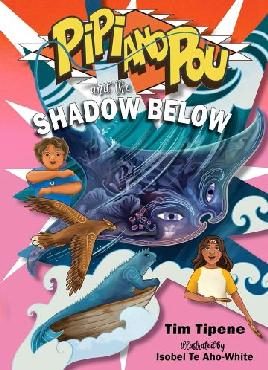"Pipi and Pou and the Shadow Below" by Tipene, Tim, 1972-