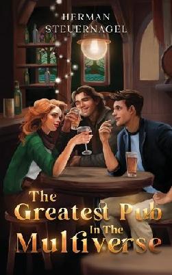 "The Greatest Pub in the Multiverse" by Steuernagel, Herman
