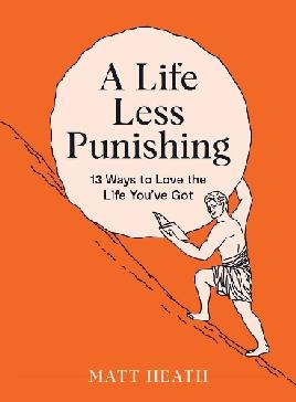 "A Life Less Punishing" by Heath, Matt