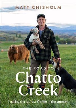 "The Road to Chatto Creek" by Chisholm, Matt