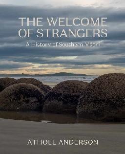 The Welcome of Strangers: A History of Southern Maori