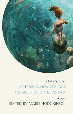 Catalogue record for Year's Best Aotearoa New Zealand Science Fiction and Fantasy Volume III