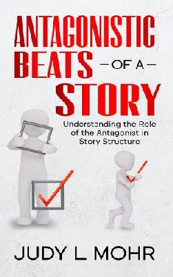 "Antagonistic Beats of A Story" by Mohr, Judy L., 1976-