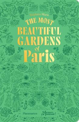 "The Most Beautiful Gardens of Paris" by Marie, Stéphane