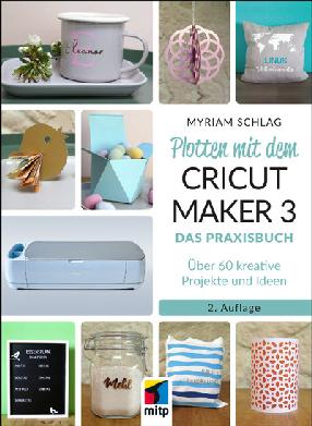 "Plotten mit dem Cricut Maker 3" by Schlag, Myriam