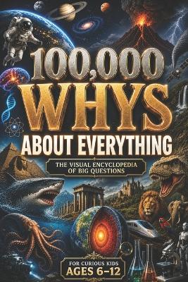 "100,000 Whys About Everything"