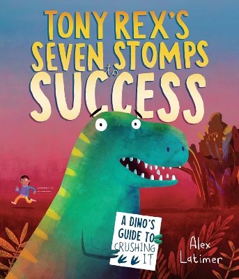 "Tony Rex's Seven Stomps to Success" by Latimer, Alex