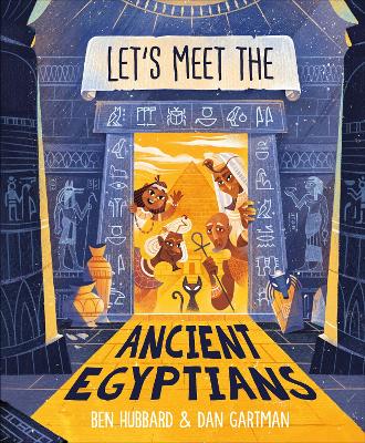 "Let's Meet the Ancient Egyptians" by Hubbard, Ben, 1973-