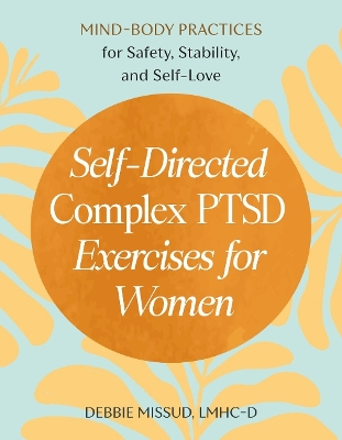 "Self-directed Complex PTSD Exercises for Women" by Missud, Debbie
