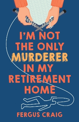 "I'm Not the Only Murderer in My Retirement Home" by Craig, Fergus