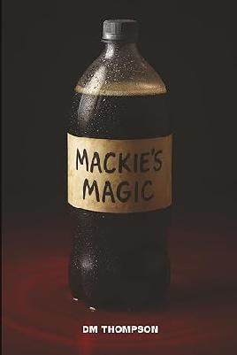 "Mackie's Magic" by Thompson, D. M.