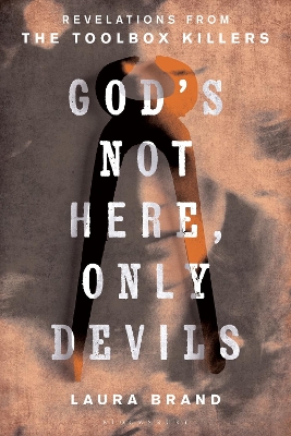 "God's Not Here, Only Devils" by Brand, Laura (Criminologist)