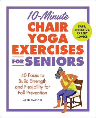 "10-minute Chair Yoga Exercises for Seniors" by Hattori, April