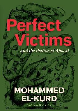 "Perfect Victims" by El-Kurd, Mohammed