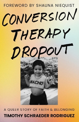 "Conversion Therapy Dropout" by Schraeder Rodriguez, Timothy