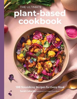 "The Ultimate Plant-based Cookbook" by Cobacho, Sarah