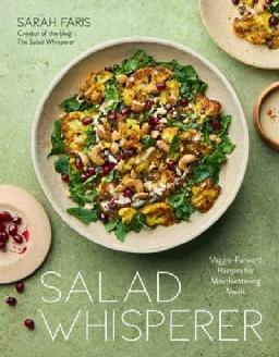 "Salad Whisperer" by Faris, Sarah (Chef)