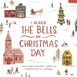 "I Heard the Bells on Christmas Day" by Longfellow, Henry Wadsworth, 1807-1882