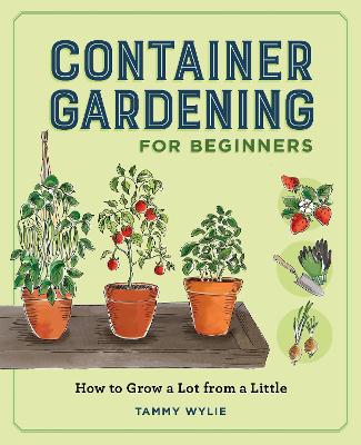 "Container Gardening for Beginners" by Wylie, Tammy