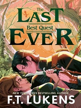 "The Last Best Quest Ever" by Lukens, F. T.