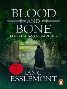 "Blood and Bone" by Esslemont, Ian C. 1962-
