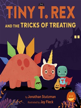 "Tiny T. Rex and the Tricks of Treating" by Stutzman, Jonathan