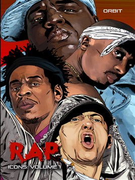 "Orbit :$brap Icons : Tupac Shaur, The Notorious B.I.G., Jay-Z and Eminem" by Esquivel, Eric M., 1987-