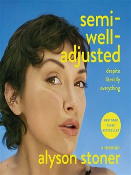 "Semi-well-adjusted Despite Literally Everything" by Stoner, Alyson, 1993-