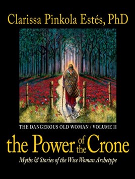 "The Power of the Crone" by Estés, Clarissa Pinkola