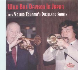Wild Bill Davison in Japan With Yoshio Toyama's Dixieland Saints Wild Bill Davison in Japan With Yoshio Toyama's Dixieland Saints