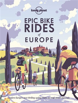 "Lonely Planet Epic Bike Rides of Europe"