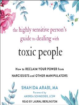 The Highly Sensitive Person's Guide to Dealing With Toxic People