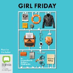 "Girl Friday : An Extraordinarily Ordinary Working Life" by Philipp, Kristine