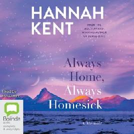 "Always Home, Always Homesick" by Kent, Hannah, 1985-