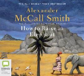 How to Raise An Elephant