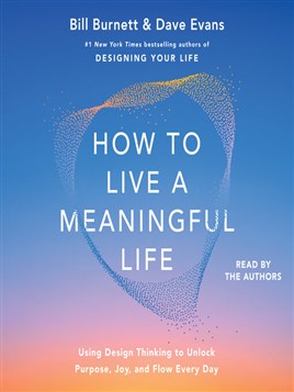 "How to Live A Meaningful Life" by Burnett, Bill, 1957-