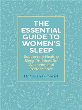 "The Essential Guide to Women's Sleep" by Gilchrist, Sarah