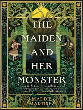 "The Maiden and Her Monster" by Martinez, Maddie