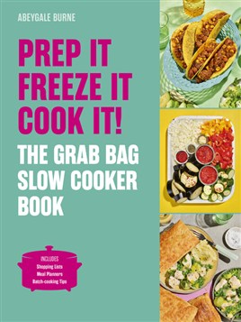 "Prep It, Freeze It, Cook It!" by Burne, Abeygale