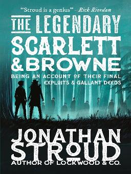 "The Legendary Scarlett and Browne" by Stroud, Jonathan, 1970-