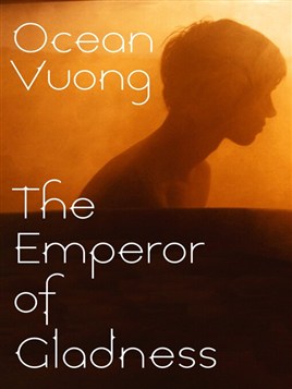 "The Emperor of Gladness" by Vuong, Ocean, 1988-