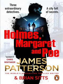 "Holmes, Margaret and Poe" by Patterson, James, 1947-
