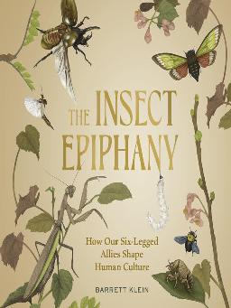 "The Insect Epiphany" by Klein, Barrett Anthony