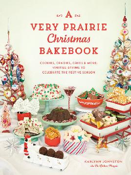 "A Very Prairie Christmas Bakebook" by Johnston, Karlynn